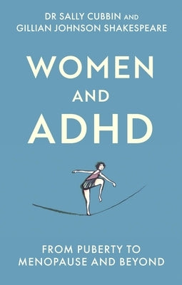 Women and ADHD: Puberty to Menopause and Beyond by Johnson, Gillian