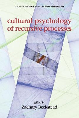 Cultural Psychology of Recursive Processes by Beckstead, Zachary