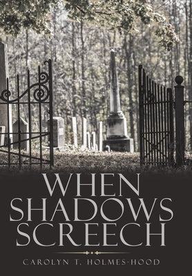 When Shadows Screech by Holmes-Hood, Carolyn T.