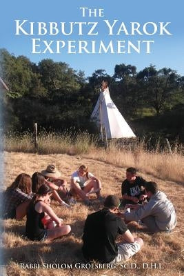 The Kibbutz Yarok Experiment by Groesberg, Sholom