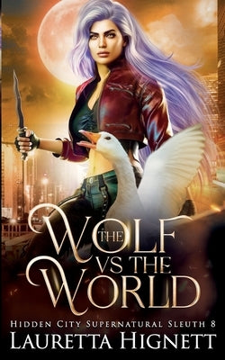 The Wolf Vs The World: The Hidden City Supernatural Sleuth by Hignett, Lauretta