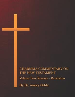 Charisma Commentary on the New Testament, Volume Two: Romans - Revelation by Orfila Dmin, Ansley