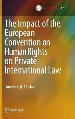 The Impact of the European Convention on Human Rights on Private International Law by Kiestra, Louwrens R.