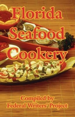 Florida Seafood Cookery by Federal Writers' Project