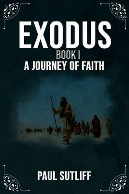 Exodus Book I: A Journey of Faith by Sutliff, Paul