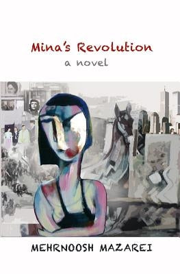 Mina's Revolution by Mazarei, Mehrnoosh