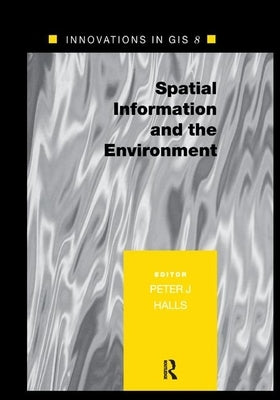 Spatial Information and the Environment by Halls, Peter