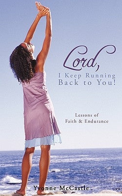 Lord, I Keep Running Back to You! by McCastle, Yvonne