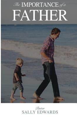 The Importance of a Father by Edwards, Sally