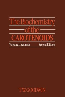 The Biochemistry of the Carotenoids: Volume II Animals by Goodwin, T.
