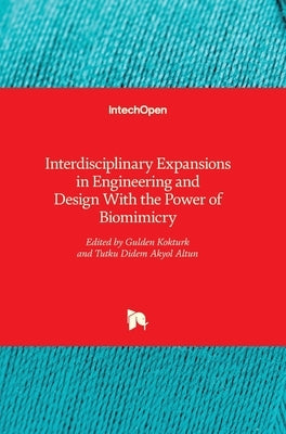 Interdisciplinary Expansions in Engineering and Design With the Power of Biomimicry by Kokturk, Gulden