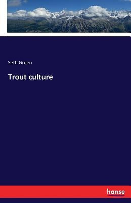 Trout culture by Green, Seth