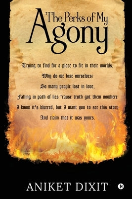 The Perks of My Agony by Aniket Dixit