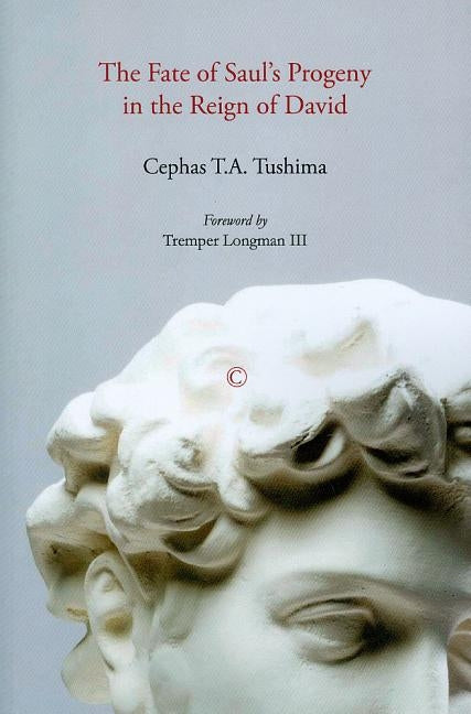The Fate of Saul's Progeny in the Reign of David by Tushima, Cephas Ta