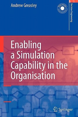 Enabling a Simulation Capability in the Organisation by Greasley, Andrew