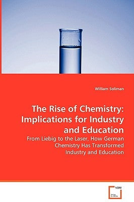 The Rise of Chemistry by Soliman, William