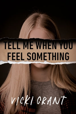 Tell Me When You Feel Something by Grant, Vicki