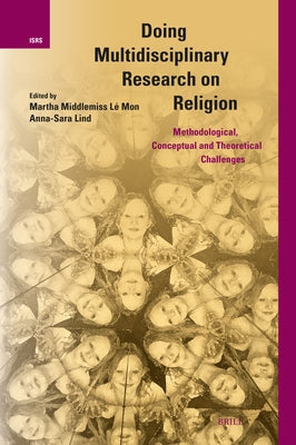 Doing Multidisciplinary Research on Religion: Methodological, Conceptual and Theoretical Challenges by Middlemiss Lé Mon, Martha