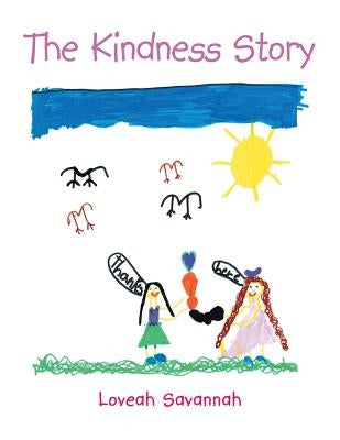 The Kindness Story by Savannah, Loveah