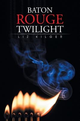 Baton Rouge Twilight by Kilger, Liz