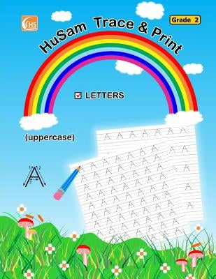 HuSam Trace and Print: LETTERS - ( uppercase ) ( Grade 2 ) ( handwriting tracing printing alphabet practice workbook ) by Network, Husam