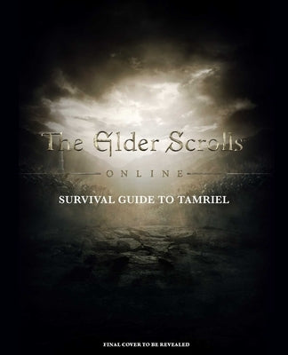 The Elder Scrolls: The Official Survival Guide to Tamriel by Schafer, Tori
