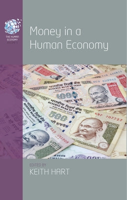 Money in a Human Economy by Hart's, Keith