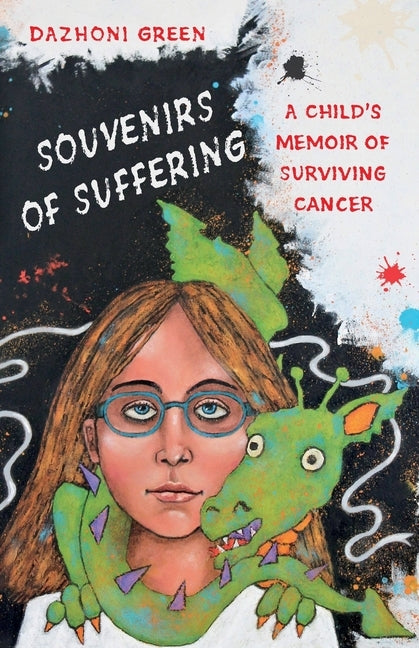 Souvenirs of Suffering: A Child's Memoir of Surviving Cancer by Green, Dazhoni