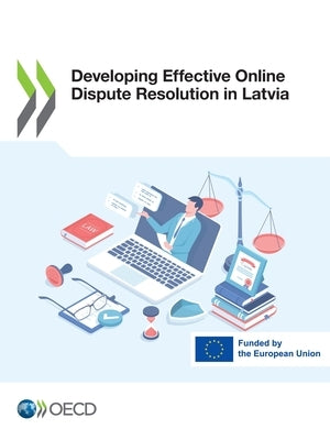 Developing Effective Online Dispute Resolution in Latvia by Oecd