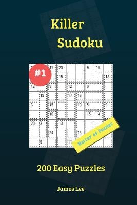 Killer Sudoku Puzzles - 200 Easy 9x9 vol. 1 by Lee, James