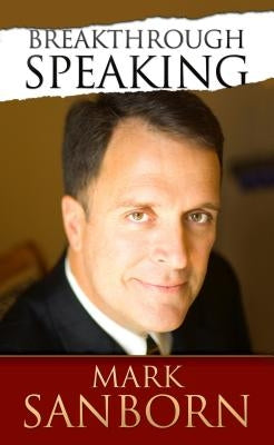 Breakthrough Speaking by Sanborn, Mark