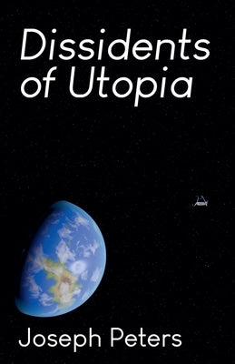 Dissidents of Utopia by Peters, Joseph