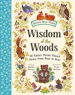 Wisdom of the Woods: 40 Nature Poems Passed Down from Bear to Bear by Piercey, Rachel
