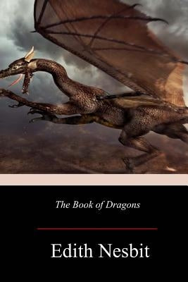 The Book of Dragons by Nesbit, Edith