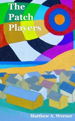 The Patch Players by Werner, Matthew a.