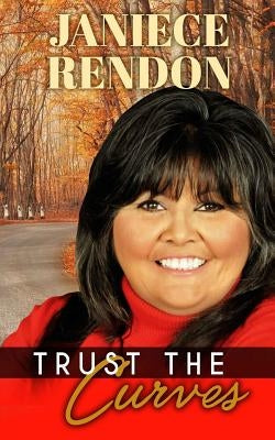 Trust the Curves by Rendon, Janiece
