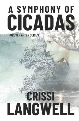 A Symphony of Cicadas: Sometimes the end is just the beginning by Weber, Carol
