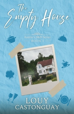 The Empty House: A Culinary Cozy Mystery by Castonguay, Louy