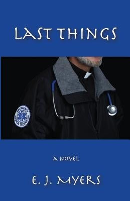 Last Things by Myers, E. J.