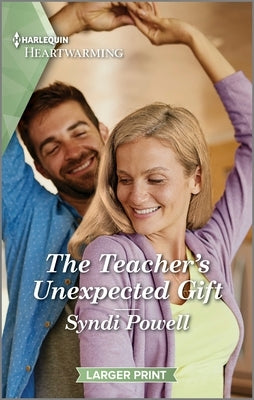 The Teacher's Unexpected Gift: A Clean and Uplifting Romance by Powell, Syndi