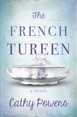 The French Tureen by Powers, Cathy
