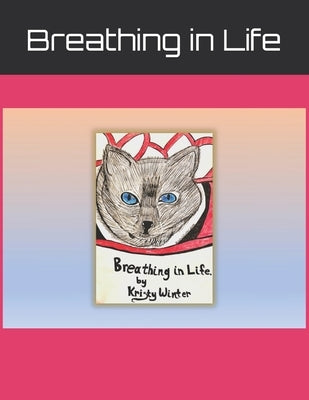 Breathing in Life by Winter, Kristy