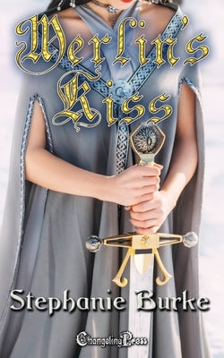 Merlin's Kiss by Burke, Stephanie