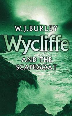 Wycliffe and the Scapegoat by Burley, W. J.
