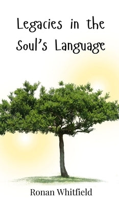 Legacies in the Soul's Language by Whitfield, Ronan