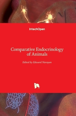 Comparative Endocrinology of Animals by Narayan, Edward J.