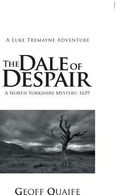 The Dale of Despair: A North Yorkshire Mystery: 1659 by Quaife, Geoff