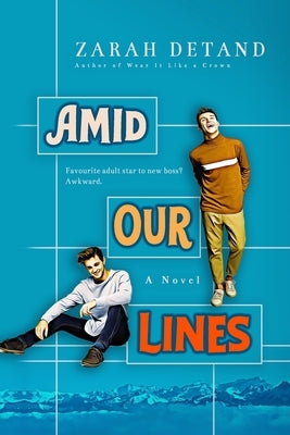 Amid Our Lines (A Witty MM Small-Town Romance) by Detand, Zarah