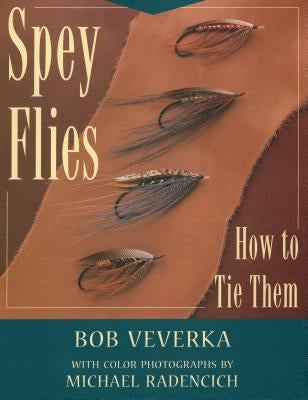 Spey Flies & How to Tie Them by Veverka, Bob