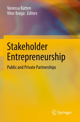 Stakeholder Entrepreneurship: Public and Private Partnerships by Ratten, Vanessa